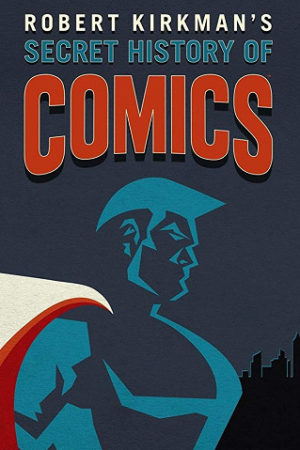Tajná historie komiksu Roberta Kirkmana