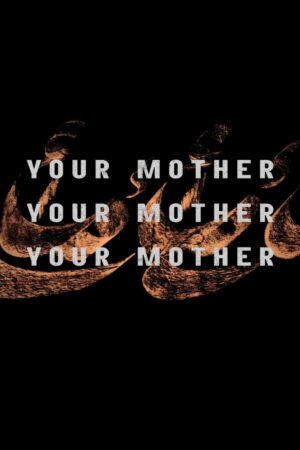 Your Mother Your Mother Your Mother